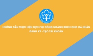 Hướng dẫn thực hiện dịch vụ công Ngành BHXH đối với cá nhân